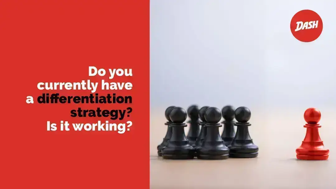 Do you currently have a differentiation strategy? Is it working?
