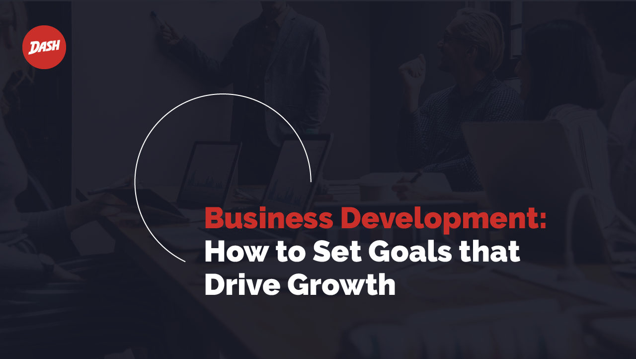 How to Set Business Development Goals that Drive Growth